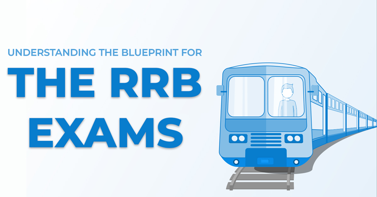 Understanding The Blueprint For The RRB Exams